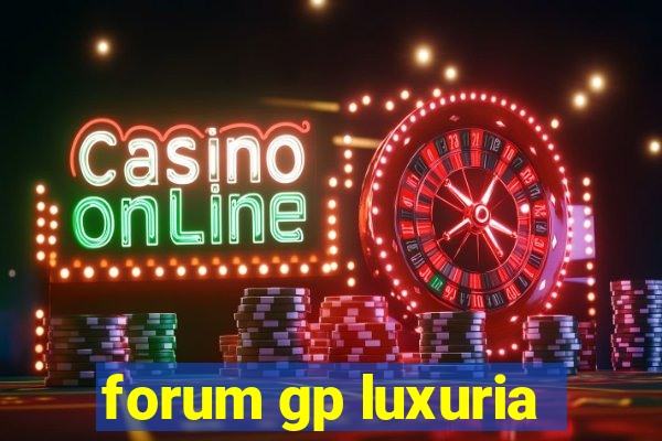 forum gp luxuria